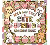 Bold And Easy Cute Spring Coloring Book: Cute Bold & Easy Spring Coloring Pages for Kids With Adorable Animals, Flowers & a Fun Easter and Seasonal Gift