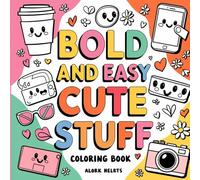 Bold and Easy Cute Stuff Coloring Book: 110+ Cute and Simple Coloring Pages with Bold, Easy Designs for Stress Relief and Relaxation for All Ages