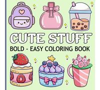 Bold And Easy Cute Stuff Coloring Book: Simple and Big Designs for Relaxation Featuring Animals, Flowers, Patterns, and Cute Things, Great For Kids, Teens, And Adults.