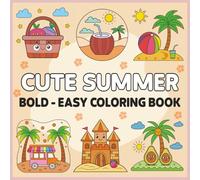 Bold and Easy Cute Summer Coloring Book: Fun and Delightful Summer-Themed Illustrations to Color and Enjoy - for Stress-Free Fun