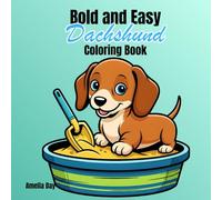 Bold and Easy Dachshund Coloring Book: Fun and Relaxing Dachshund Designs for Kids, Adults, and Dog Lovers of All Ages