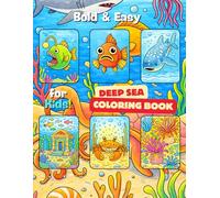 Bold and Easy Deep Sea Coloring Book: Calm Deep Ocean Scenes with Simple Bold Designs, Stress Relief Coloring Pages for Adults, Teens, and Beginners