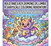 Bold and Easy Demons of Limbo: A Grayscale Coloring Adventure: Explore the Mystical 1st Circle with Intricate Illustrations for Stress Relief and Creativity