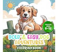 Bold and Easy Dog Adventures Coloring Book: Big Designs, Fun Scenes, and Creative Coloring for Young Dog Lovers
