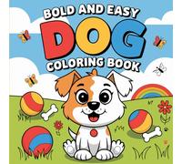 Bold and Easy Dog Coloring Book for Kids: Big Lines, Adorable Dogs - Perfect for Toddlers and Preschoolers