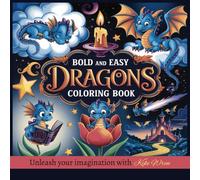 Bold and Easy Dragon Coloring Book: A Fun and Relaxing Large Print Coloring Book for All Ages | 30 Adorable Illustrations