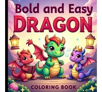 Bold and Easy Dragon Coloring Book: Fun and Simple Designs for Little Artists.