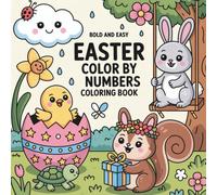 Bold and Easy Easter Color by Numbers Coloring Book: Simple and Fun Color by Number Pages for Preschoolers and Young Kids