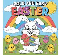 Bold and Easy Easter Coloring Book: 55 Bold & Easy Easter Coloring Book Pages with Bunnies, Chicks, Eggs, Rainbows, & Springtime Fun
