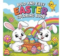 Bold and Easy Easter Coloring Book: 55 Bold & Easy Easter Coloring Pages with Cute Bunnies, Decorated Eggs, Chicks, & Simple Spring Scenes for Kids
