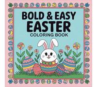 Bold and Easy Easter Coloring Book: Fun and Simple Coloring Pages for Kids and Adults - Perfect for Easter Basket Stuffers!
