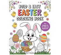Bold and Easy Easter Coloring Book: Fun and Simple Designs of Easter Eggs, Bunnies, Chicks, and More for Kids, Teens and Adults