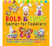 Bold and Easy Easter for Toddlers: A Dot Marker Coloring Book With Thick Lines & Big Shapes Ages 1-4