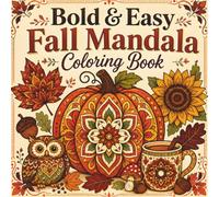 Bold and Easy Fall Mandala Coloring Book: An Easy Autumn Coloring Book for Adults and Seniors featuring Simple Mandala Patterns, Festive Fall Icons, and Animals for Relaxation
