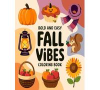 Bold and Easy Fall Vibes Coloring Book: 50 Bold and Easy Fall Vibes Coloring Pages For All | Perfect Gifts | Stress Relief and Relaxation