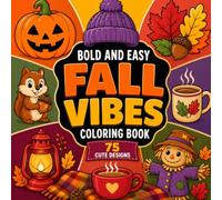 Bold and Easy Fall Vibes Coloring Book: 75 Cozy Autumn Designs Featuring Pumpkins, Woodland Animals, Warm Drinks, Leaves, Lanterns, Scarves, and More ... Large Illustrations for Relaxing Creative Fun