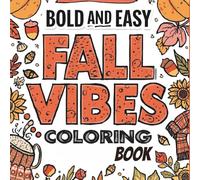 Bold and Easy Fall Vibes Coloring: Fun, Relaxing, and Cozy Autumn Designs