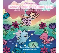 Bold and Easy Fantasy World Coloring Book Welcome to the Whimsical Land of Glimmerglen: A Magical Coloring Adventure for Adults and Kids Featuring Cute Creatures, Enchanted Forests and mythical lands