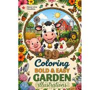 Bold and Easy Farm Animals Coloring Book: 99 Simple Country Designs: Cute Cows, Pigs, Chickens, Horses, Barns and Country Scenes for Relaxation and Stress Relief