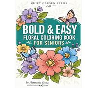 Bold And Easy Floral Coloring Book For Seniors: Large Print Simple Design For Relaxation & Stress Relief