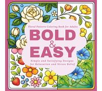 Bold and Easy Floral Pattern Coloring Book for Adults: Simple and Satisfying Designs for Relaxation and Stress Relief