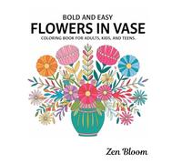 Bold and Easy Flowers in Vase Coloring Book for Adults, Kids, and Teens
