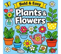Bold and Easy Flowers & Plants Coloring Book: 55 Simple and Big Designs for Stress Relief, Relaxation, and Mindfulness