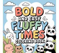 Bold And Easy Fluffy Times Coloring Book: 70 Fun and Relaxing Pages for Kids and Adults to Unwind with Adorable, Fluffy-Themed Illustrations - Perfect for All Skill Levels