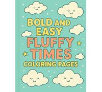 Bold and Easy Fluffy Times Coloring Pages: Relaxing and Fun Bold-Line Coloring Book for Kids, Seniors & Beginners Big Shapes, Cute Scenes, and Fluffy Friends