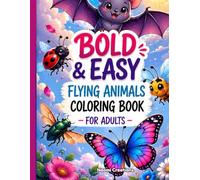 Bold and Easy Flying Animals Colouring Book For Adults: Large Print, Thick-Line Designs for Adults, Seniors, Beginners, Relaxation, Stress Relief and Easy Coloring Fun.