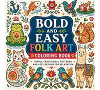 Bold and Easy Folk Art Coloring Book: Simple Traditional Patterns and Cozy Designs for Relaxation