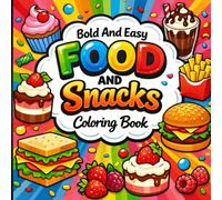 Bold and Easy Food and Snacks Coloring Book: Playful Desserts and Comfort Bites for Creative Escape.