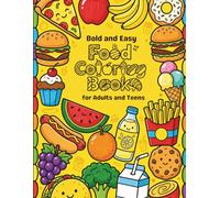 Bold and Easy Food Coloring Book for Adults and Teens: 50 Simple and Satisfying Big Designs for Stress Relief and Relaxation | Large Print Dessert, Snacks, and Meals for Adults, Seniors, and Beginners