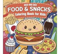 Bold and Easy Food & Snacks Coloring Book for Kids: Simple And Large Designs Easy to Color for Kids