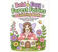 Bold and Easy - Forest Fairies Coloring Book: 50 Simple and Magical Woodland Designs for Relaxation, Stress Relief, and Cozy Creative Escape