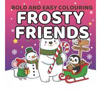 Bold and Easy Frosty Friends Coloring Book: Thick Lines & Simple Coloring Shapes for All Ages