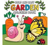 Bold and Easy Garden Coloring Book for Kids: 170 Pages of Fun and Simple Garden-Themed Designs Featuring Flowers, Vegetables, Adorable Critters, and More! Perfect for Ages 4-10 to Explore and Create