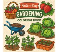 Bold And Easy Gardening Coloring Book: 48 Simple Designs for Relaxation, Bold & Easy Flowers, Plants, and Garden Scenes for Seniors and Adults