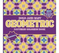 Bold and Easy Geometric Patterns Coloring Book: 100 Large Print, Stress-Free Adult Coloring with Relaxing Designs for Mindful Creativity, Series 5