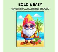Bold and Easy Gnome Coloring Book: Cute and Whimsical Friends Theme Designed For Kids Teens Adults and Seniors
