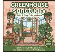 Bold and easy Greenhouse Sanctuary: An Aesthetic Square Coloring Book with 60+ Thick Outline Botanical Designs for Ultimate Stress Relief