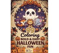 Bold and Easy Halloween Coloring Book: 99 Simple Spooky Designs - Pumpkins, Ghosts, Bats & Halloween Fun: Thick Lines, Stress-Free Coloring for ... & Beginners - Perfect for Markers & Gel Pens