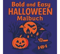 Bold and Easy Halloween Malbuch: 50 schaurig-schöne und entspannende Halloweenmotive - Große, einfache Designs für Stressabbau und kreative Auszeiten