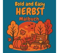 Bold and Easy Herbst Malbuch: 50 entspannende Herbstmotive für Erwachsene und Kinder - Große einfache Designs für Stressabbau und entspannte Momente