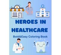 Bold and Easy: Heroes in Healthcare for Little Hands: Bold and Easy Coloring book