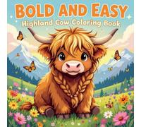 BOLD AND EASY Highland Cow Coloring Book: Cozy and Joyful Scenes with Adorable Hairy Cows for Relaxation and Fun