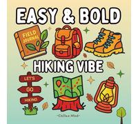 Bold and Easy Hiking Vibe Coloring Book For Adults and Kids: Featuring 50 Simple and Easy-to-Color Illustrations of Hiking Scenes Such As Trekking ... Relief & Relaxation for Outdoor Lovers.