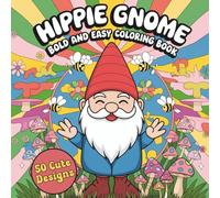 Bold and Easy Hippie Gnomes Coloring Book: Groovy, Whimsical Designs for Relaxation and Fun