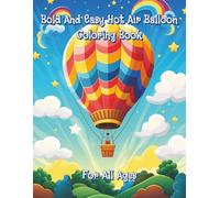 Bold and Easy Hot Air Balloon Coloring Book: 100 Stress Relieving Illustrations