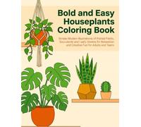 Bold and Easy Houseplants Coloring Book: Simple Modern Illustrations of Potted Plants, Succulents and Leafy Greens for Relaxation and Creative Fun for Adults and Teens